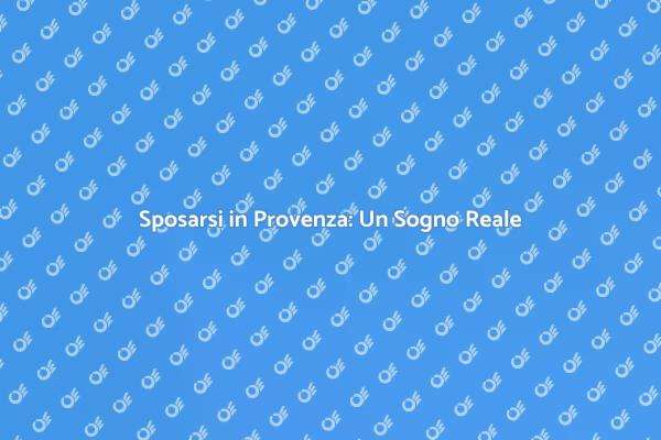 Un Matrimonio Incantevole in Provenza
