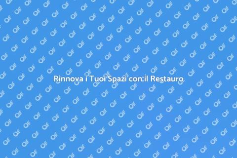 Aziende di Restauro: Rinnova i Tuoi Spazi