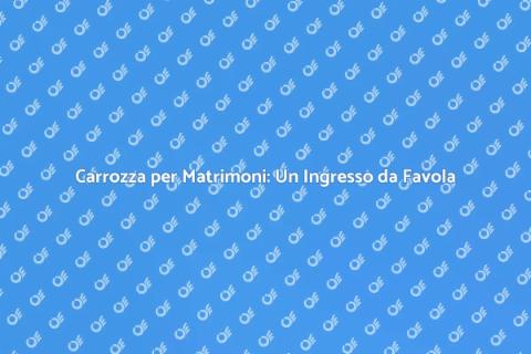 Noleggio Carrozza Matrimonio Fiabesco