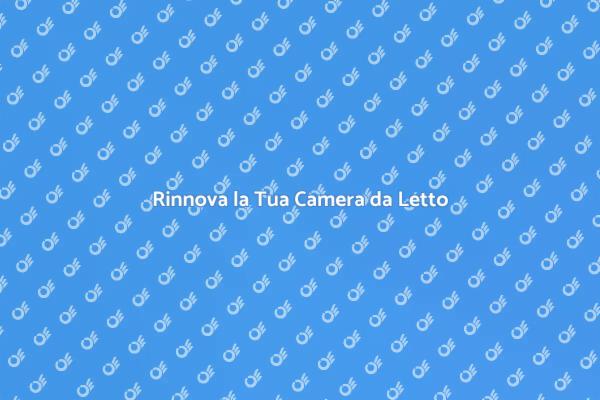 Trasforma la Tua Camera da Letto