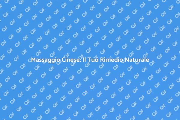 Massaggio Cinese: Equilibrio e Relax