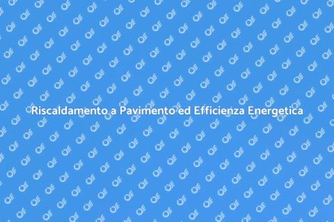 Consumo Energetico Riscaldamento Pavimento