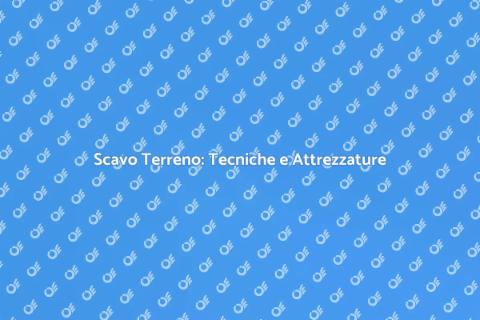 Scavo di Terreno: Guida Completa