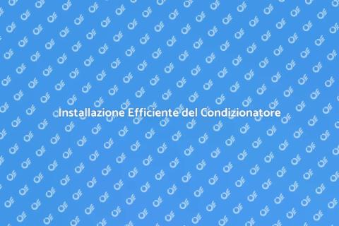Montaggio Condizionatore Centralizzato