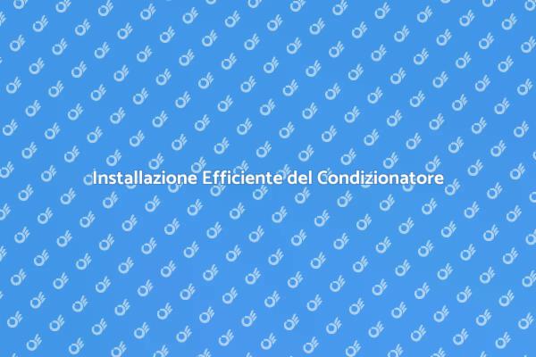 Montaggio Efficace del Condizionatore