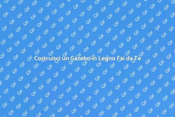 Crea il Tuo Gazebo da Giardino in Legno