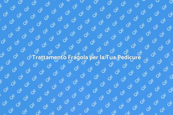 Coccola i Tuoi Piedi con Fragole!