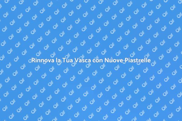 Trasforma la Tua Vasca da Bagno Facilmente