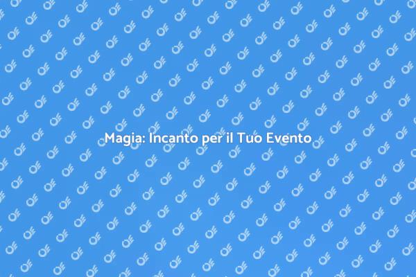 Emozioni Magiche per il Tuo Evento