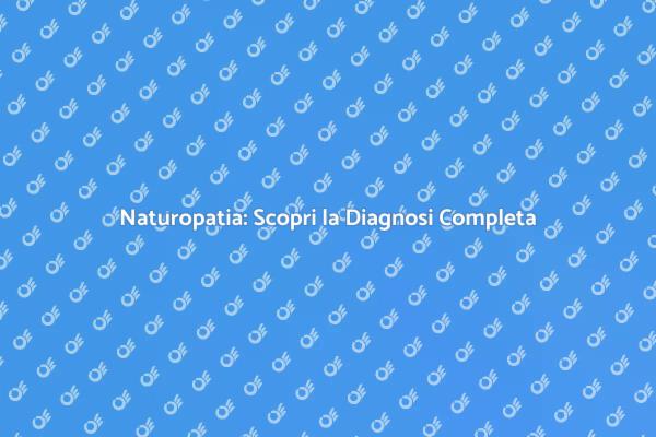 Naturopatia e Benessere: Una Guida Completa