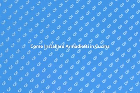 Installazione Armadietti Cucina Facile