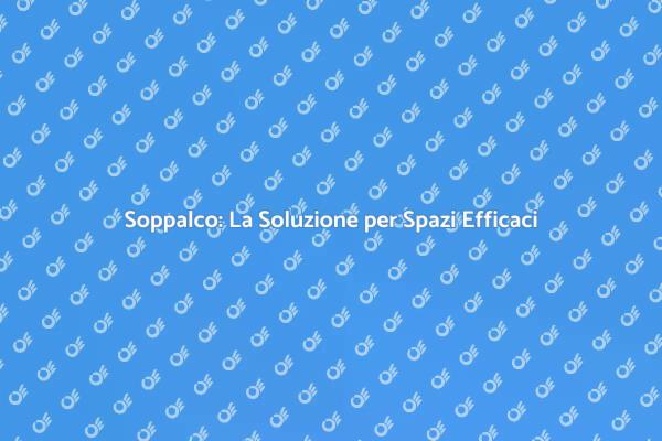 Soppalco: Eleganza e Funzionalità