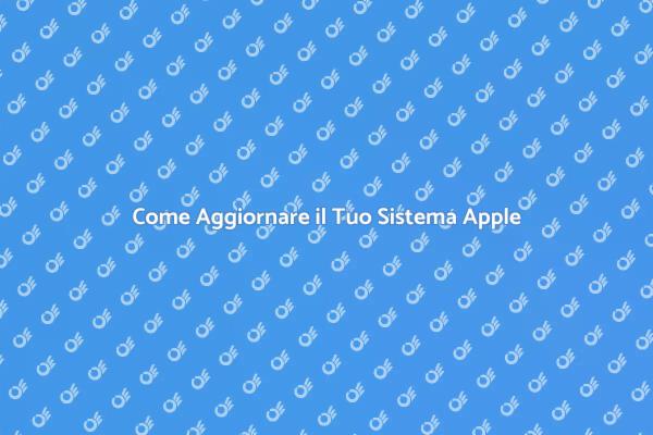 Aggiornamento Sicuro per il Tuo Apple