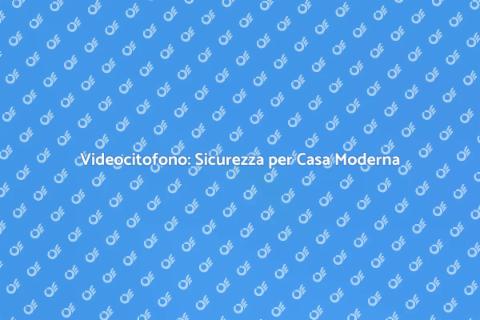 Kit Videocitofono per Sicurezza Casa