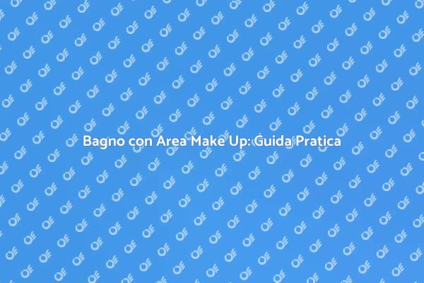 Crea un Bagno con Area Make Up