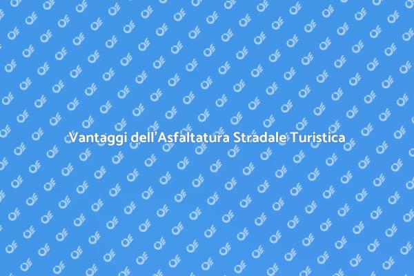 L’Importanza dell’Asfaltatura Turistica