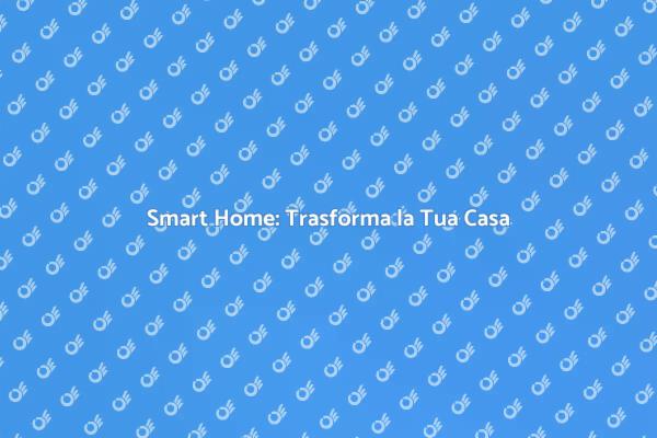 Casa Smart: Innovazione e Comfort