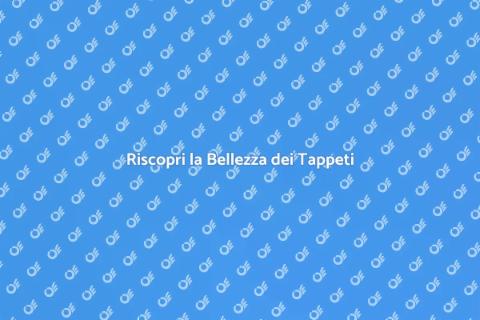 Pulizia Tappeti: Bellezza e Freschezza