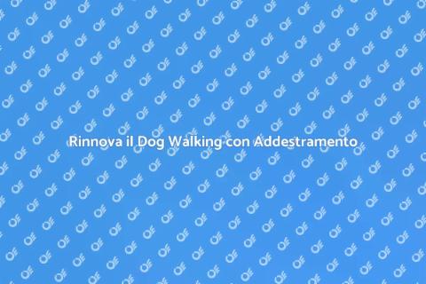 Dog Walking e Addestramento Innovativo
