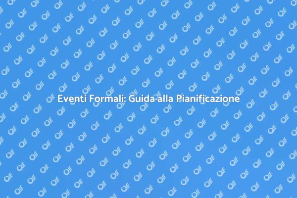 Pianifica Eventi Formali con Facilità