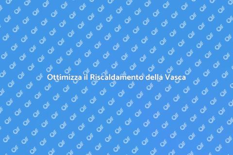 Migliora l'Efficienza della Vasca