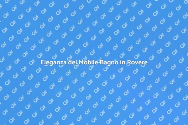 Mobile Bagno: Eleganza e Funzionalità
