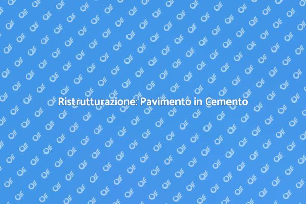 Pavimento in Cemento: Eleganza e Funzionalità