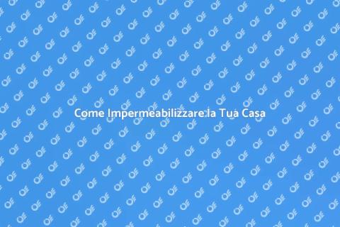 Protezione Impermeabile della Casa