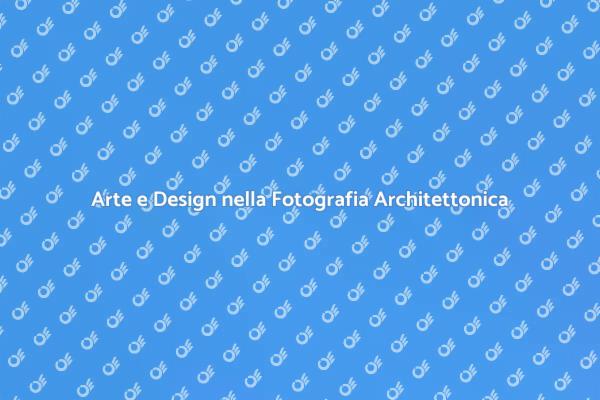 La Magia della Fotografia Architettonica
