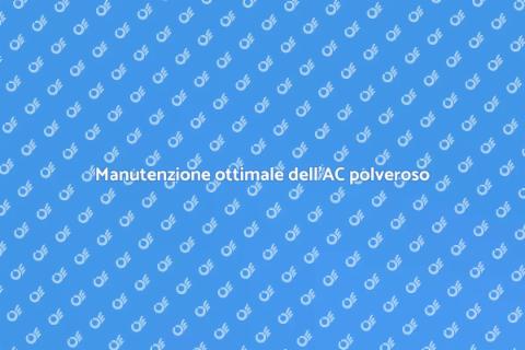 Manutenzione AC nelle aree polverose