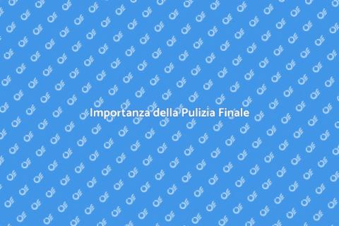 Pulizia Finale: Essenziale per Ristrutturazioni