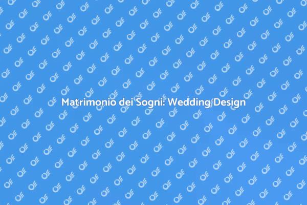 Wedding Design: Il Tuo Giorno Perfetto