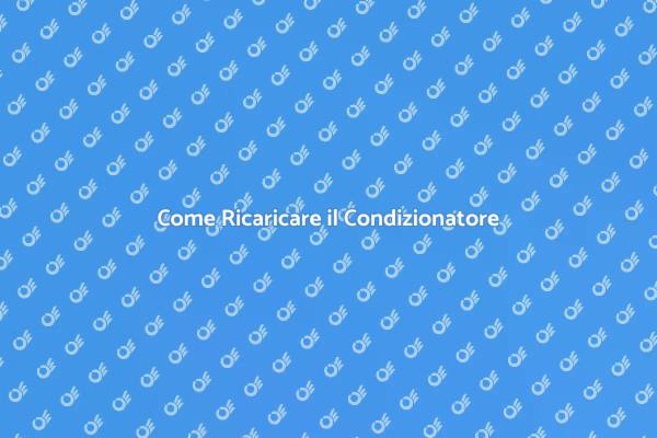 Ricarica Condizionatore: Guida Pratica