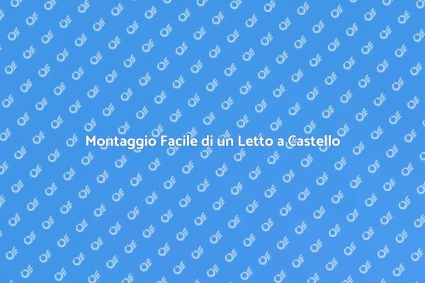 Come Montare un Letto a Castello