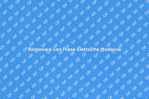 Sostituzione Prese Antiche: Guida