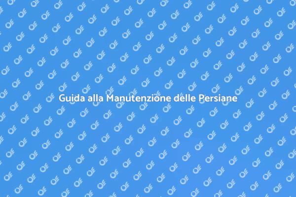 Come Curare le Persiane in Alluminio