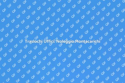 Noleggiare Montacarichi per Traslochi