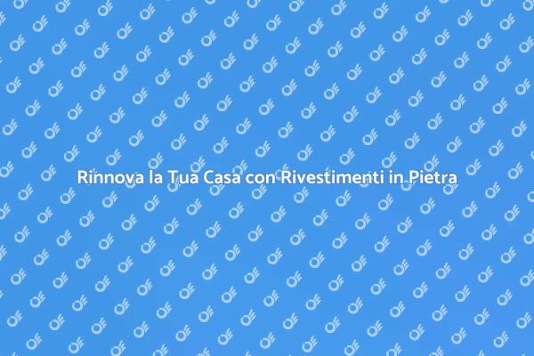 Trasforma il Tuo Spazio con Rivestimenti in Pietra