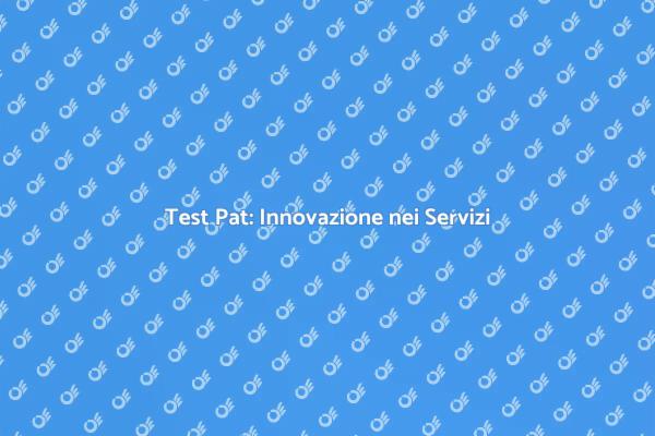 Test Pat: Eleviamo la Qualità dei Servizi