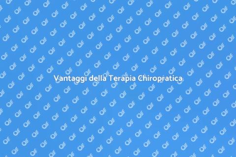 Benefici della Terapia Chiropratica