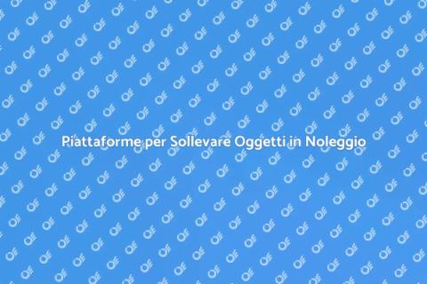 Noleggio Piattaforma per Sollevare Oggetti