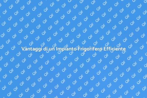 Efficienza Energetica Impianto Frigorifero