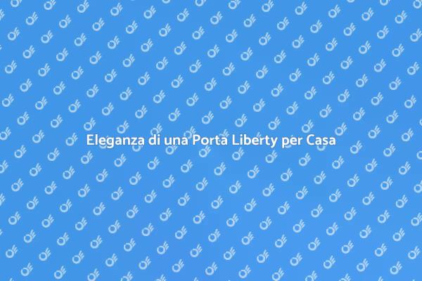 Trasforma i Tuoi Interni con una Porta Liberty