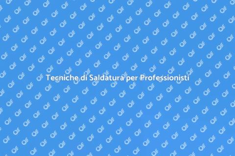Saldatura: Arte e Tecniche Essenziali