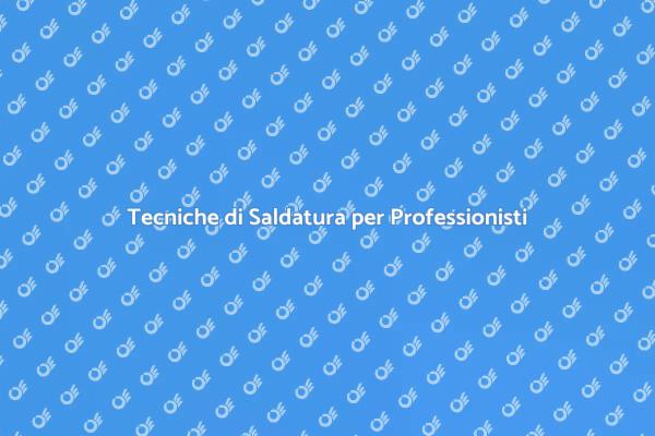 Dominare la Saldatura: Guida Pratica
