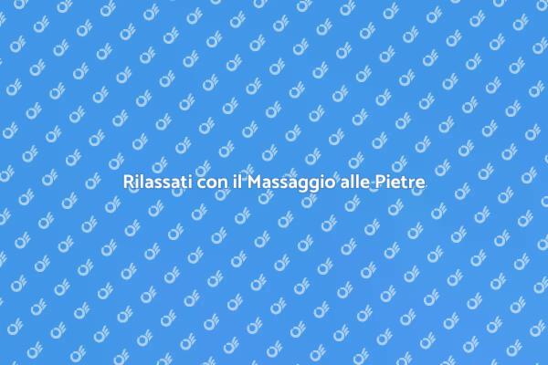 Scopri il Benessere con Pietre Calde
