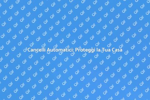 Cancelli Automatici: Sicurezza Innovativa