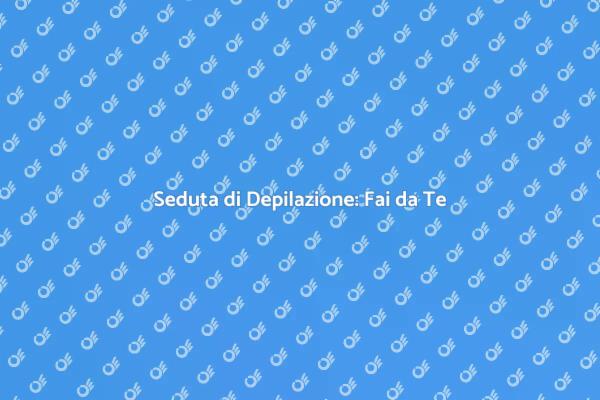 Depilazione Facile: Fai da Te a Casa
