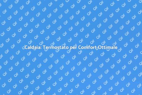 Termostato Intelligente per Caldaia
