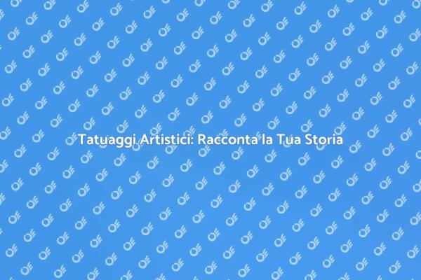 Tatuaggi: Arte e Storia Personale